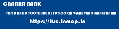 CANARA BANK  TAMIL NADU TOOTHUKUDI TUTICORIN VEERAPANDIANPATANAM  ifsc code